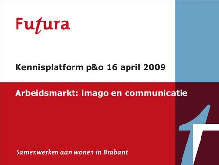 Kennisplatform p&o 16 april 2009 Arbeidsmarkt: imago en communicatie