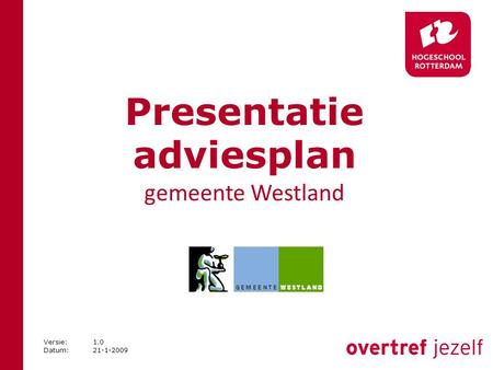 Presentatie adviesplan gemeente Westland Versie:1.0 Datum:21-1-2009.