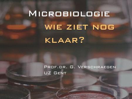 Microbiologie wie ziet nog klaar?