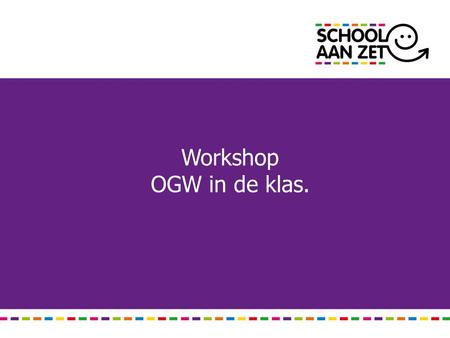 Workshop OGW in de klas..