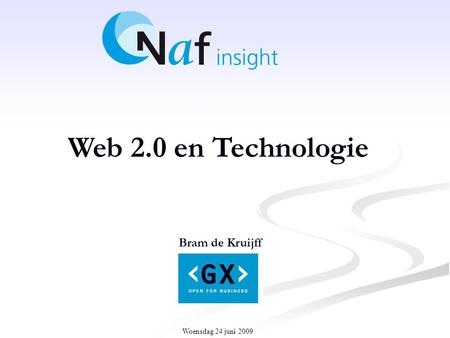 Woensdag 24 juni 2009 Web 2.0 en Technologie Bram de Kruijff.