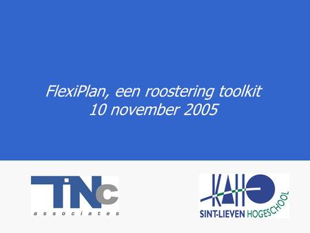 FlexiPlan, een roostering toolkit 10 november 2005