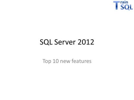 SQL Server 2012 Top 10 new features.