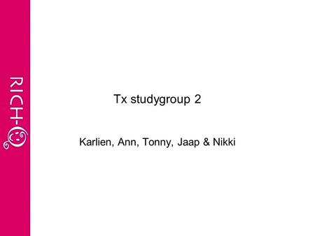 Tx studygroup 2 Karlien, Ann, Tonny, Jaap & Nikki.