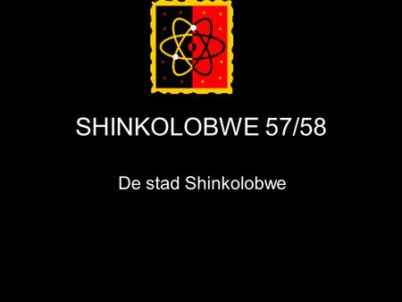 SHINKOLOBWE 57/58 De stad Shinkolobwe