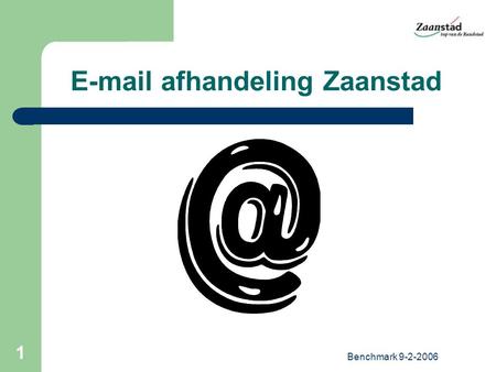 Benchmark 9-2-2006 1 E-mail afhandeling Zaanstad.