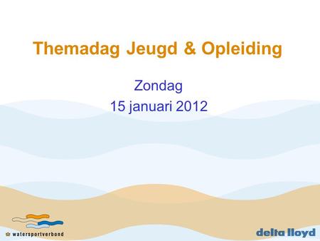 Themadag Jeugd & Opleiding Zondag 15 januari 2012.