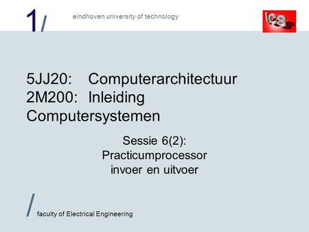 5JJ20: Computerarchitectuur 2M200: Inleiding Computersystemen