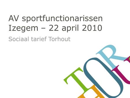 AV sportfunctionarissen Izegem – 22 april 2010 Sociaal tarief Torhout.