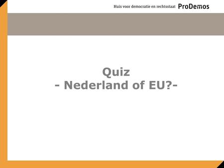 Quiz - Nederland of EU?-.