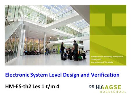 HM-ES-th2 Les 1 t/m 4 Electronic System Level Design and Verification.