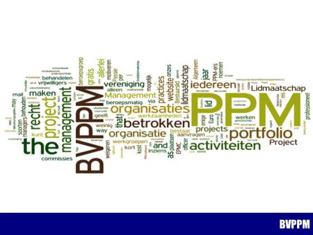 BVPPM. Voorjaarsbijeenkomst 2014 Agenda: Dank aan ConQuaestor voor de gastvrijheid BVPPM Kennismaken Definitie van Benefits Management Benefits Management.