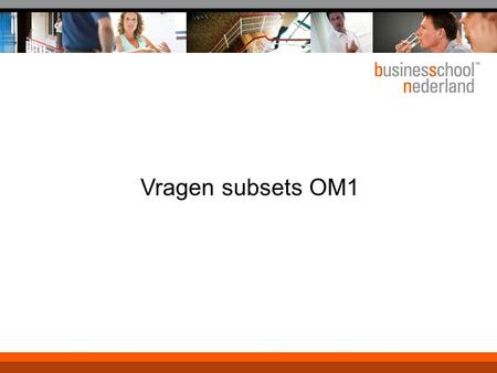 Titel presentatie Vragen subsets OM1 Gemeente Amsterdam 1 januari 2003.