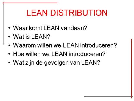 LEAN DISTRIBUTION Waar komt LEAN vandaan? Wat is LEAN?