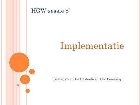 HGW sessie 8 Implementatie Beatrijs Van De Casteele en Luc Lemarcq.