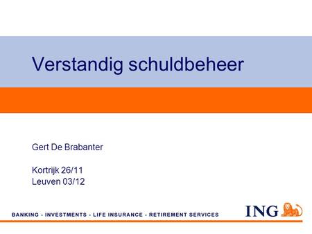 Do not put content on the brand signature area Verstandig schuldbeheer Gert De Brabanter Kortrijk 26/11 Leuven 03/12.