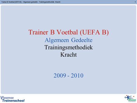 Trainer B Voetbal (UEFA B) Algemeen Gedeelte Trainingsmethodiek Kracht