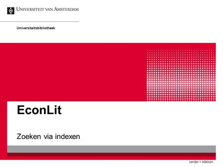 EconLit Zoeken via indexen Universiteitsbibliotheek verder = klikken.