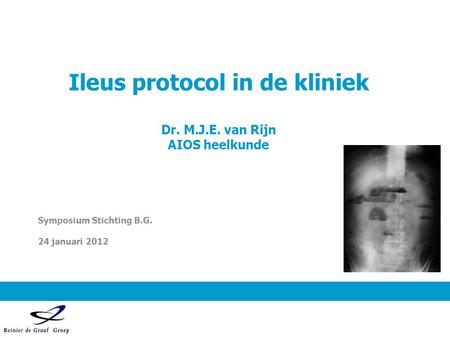 Ileus protocol in de kliniek Dr. M.J.E. van Rijn AIOS heelkunde