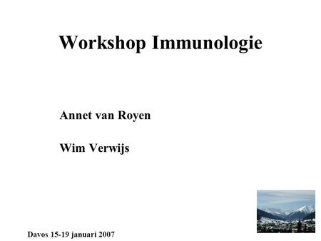 Workshop Immunologie Annet van Royen Wim Verwijs