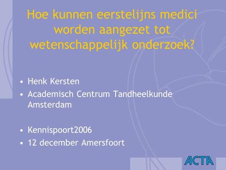 Henk Kersten Academisch Centrum Tandheelkunde Amsterdam