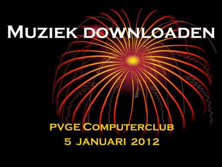 Muziek downloaden PVGE Computerclub 5 JANUARI 2012.