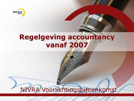 Regelgeving accountancy vanaf 2007 NIVRA Voorlichtingsbijeenkomst.