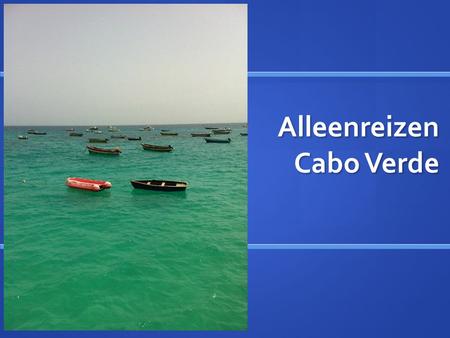 Alleenreizen Cabo Verde