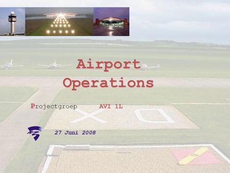 Airport Operations Projectgroep	AVI 1L 27 Juni 2008.