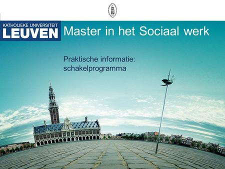 Master in het Sociaal werk Praktische informatie: schakelprogramma.