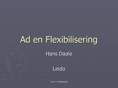 28 mei - Ad-Manifestatie Ad en Flexibilisering Hans Daale Leido.