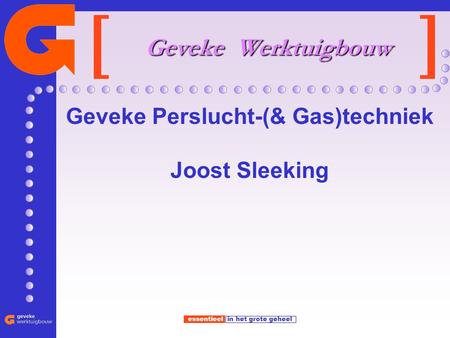 Geveke Perslucht-(& Gas)techniek Joost Sleeking