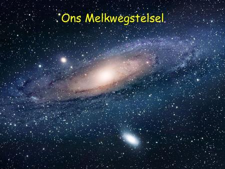 Ons Melkwegstelsel.