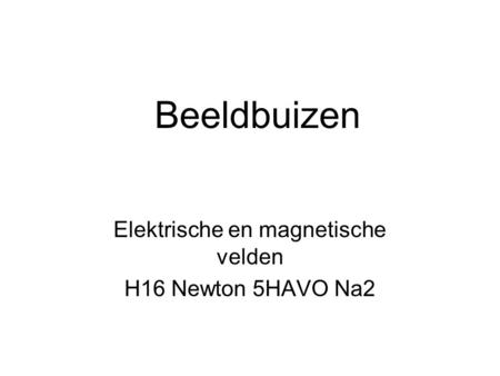 Elektrische en magnetische velden H16 Newton 5HAVO Na2