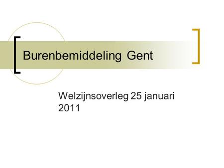 Burenbemiddeling Gent Welzijnsoverleg 25 januari 2011.