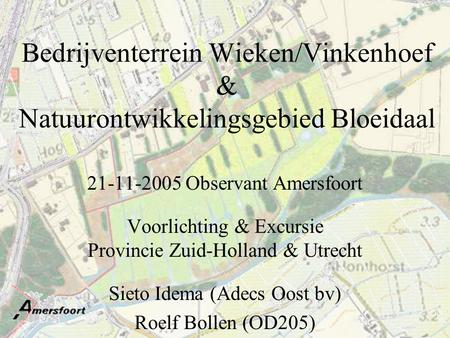 Bedrijventerrein Wieken/Vinkenhoef & Natuurontwikkelingsgebied Bloeidaal 21-11-2005 Observant Amersfoort Voorlichting & Excursie Provincie Zuid-Holland.