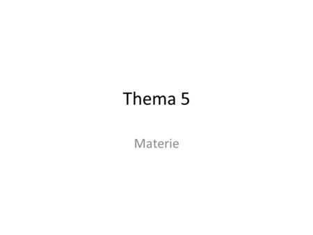 Thema 5 Materie.