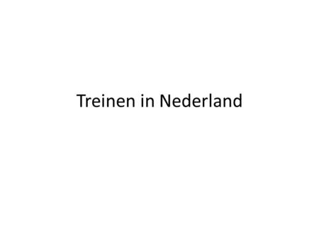 Treinen in Nederland.