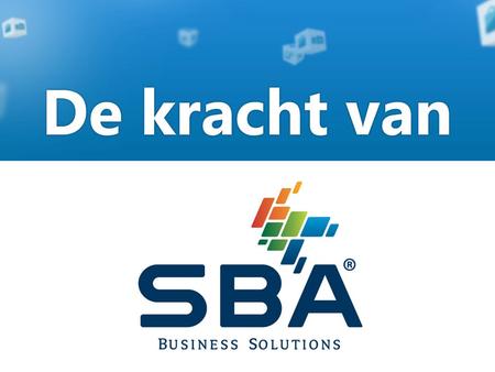 De kracht van SBA Business Solutions Vanuit een oplossingsgerichte gedachte, waarbij de klant altijd centraal staat, koppelen wij innovatieve producten.