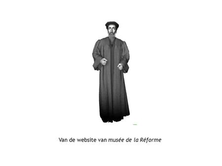 Van de website van musée de la Réforme