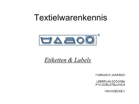Textielwarenkennis Etiketten & Labels 1eGRAAD 2e JAAR BSO