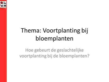 Thema: Voortplanting bij bloemplanten