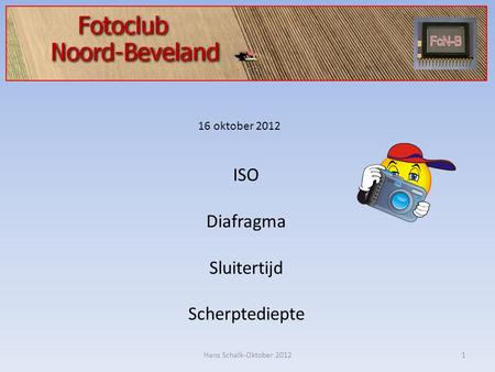 ISO Diafragma Sluitertijd Scherptediepte 16 oktober 2012