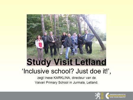 Study Visit Letland ‘Inclusive school? Just doe it!’,