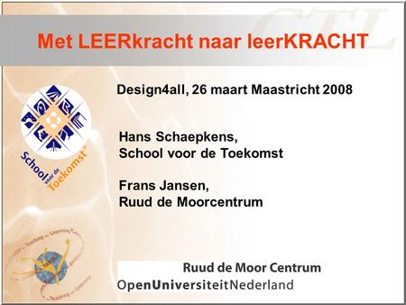 Met LEERkracht naar leerKRACHT Design4all, 26 maart Maastricht 2008
