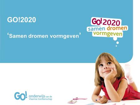 GO!2020 ‘Samen dromen vormgeven’.