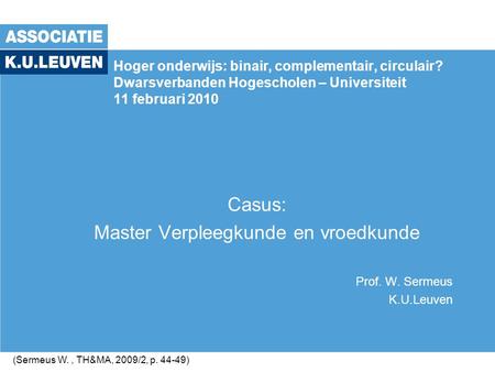 Casus: Master Verpleegkunde en vroedkunde Prof. W. Sermeus K.U.Leuven