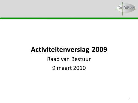 Activiteitenverslag 2009 Raad van Bestuur 9 maart 2010 1.