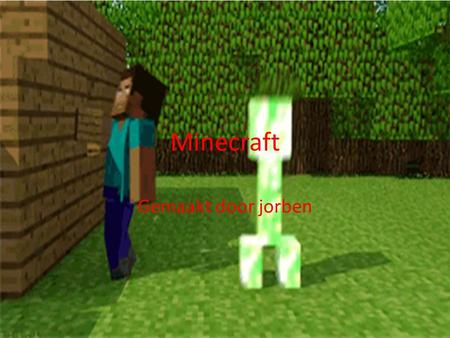 Minecraft Gemaakt door jorben.