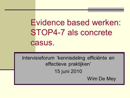 Evidence based werken: STOP4-7 als concrete casus.